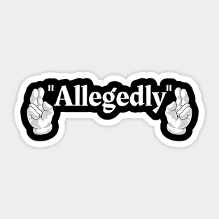 "Allegedly" T-Shirt Sticker